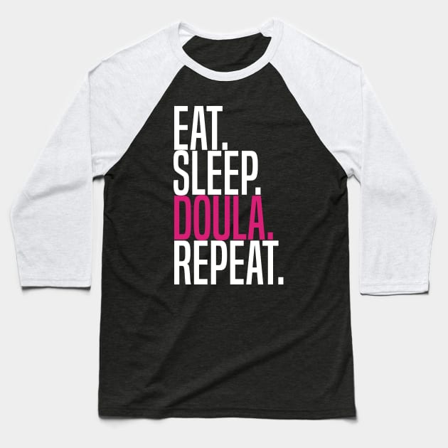 Eat Sleep Doula Repeat Funny Midwife Mental Baseball T-Shirt by jkshirts